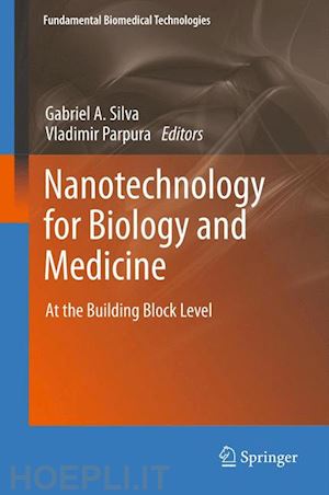 silva gabriel a. (curatore); parpura vladimir (curatore) - nanotechnology for biology and medicine