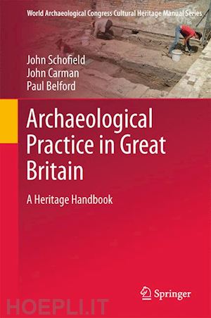 schofield john; carmen john; belford paul - archaeological practice in great britain