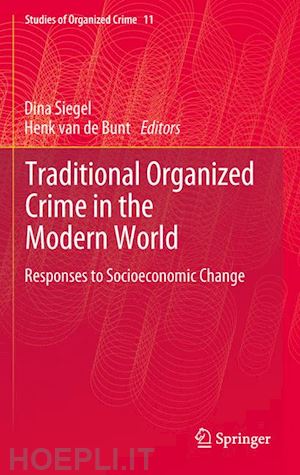 siegel dina (curatore); van de bunt henk (curatore) - traditional organized crime in the modern world