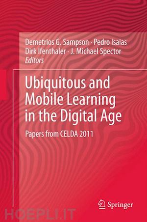 sampson demetrios g. (curatore); isaias pedro (curatore); ifenthaler dirk (curatore); spector j. michael (curatore) - ubiquitous and mobile learning in the digital age