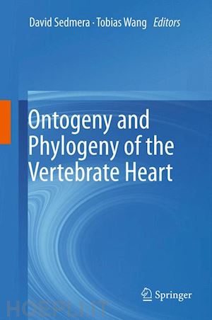 sedmera david (curatore); wang tobias (curatore) - ontogeny and phylogeny of the vertebrate heart