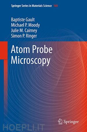 gault baptiste; moody michael p.; cairney julie m.; ringer simon p. - atom probe microscopy