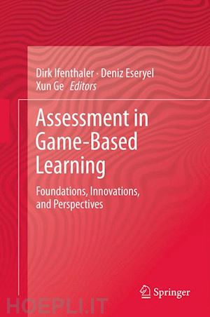 ifenthaler dirk (curatore); eseryel deniz (curatore); ge xun (curatore) - assessment in game-based learning