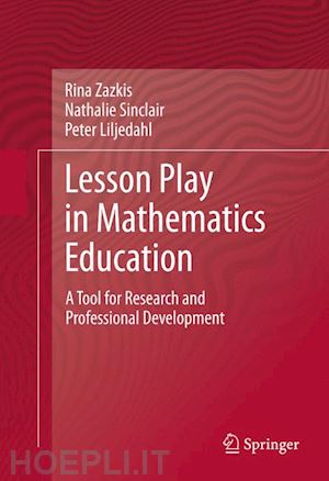 zazkis rina; sinclair nathalie; liljedahl peter - lesson play in mathematics education: