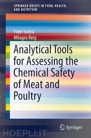 toldrá fidel; reig milagro - analytical tools for assessing the chemical safety of meat and poultry