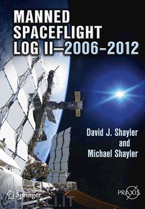 shayler david j.; shayler michael d. - manned spaceflight log ii—2006–2012