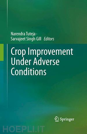 tuteja narendra (curatore); gill sarvajeet singh (curatore) - crop improvement under adverse conditions