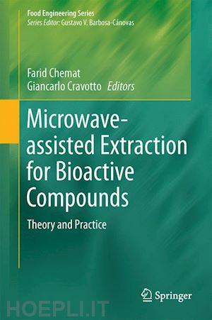 chemat farid (curatore); cravotto giancarlo (curatore) - microwave-assisted extraction for bioactive compounds