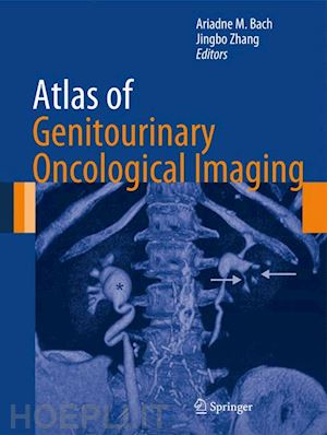 bach ariadne m (curatore); zhang jingbo (curatore) - atlas of genitourinary oncological imaging