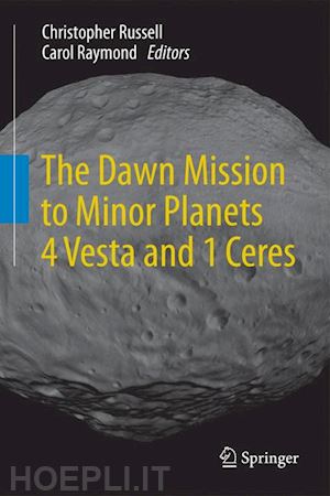 russell christopher (curatore); raymond carol (curatore) - the dawn mission to minor planets 4 vesta and 1 ceres