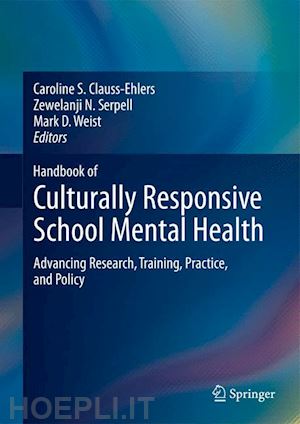 clauss-ehlers caroline s. (curatore); serpell zewelanji n. (curatore); weist mark d. (curatore) - handbook of culturally responsive school mental health