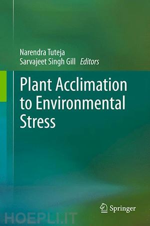 tuteja narendra (curatore); sarvajeet singh gill (curatore) - plant acclimation to environmental stress