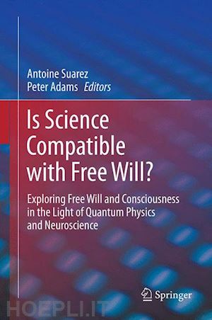 suarez antoine (curatore); adams peter (curatore) - is science compatible with free will?