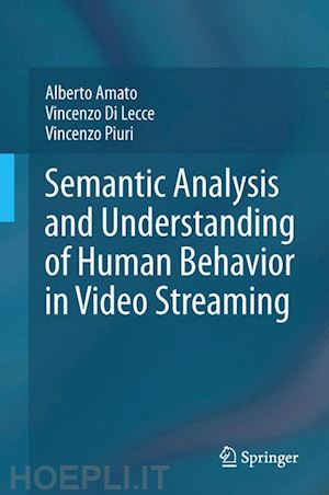 amato alberto; di lecce vincenzo; piuri vincenzo - semantic analysis and understanding of human behavior in video streaming