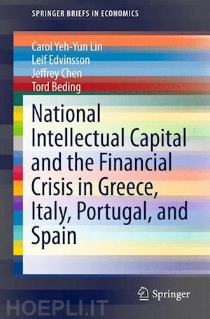 lin carol yeh-yun; edvinsson leif; chen jeffrey; beding tord - national intellectual capital and the financial crisis in greece, italy, portugal, and spain