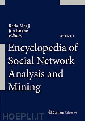 alhajj reda (curatore); rokne jon (curatore) - encyclopedia of social network analysis and mining