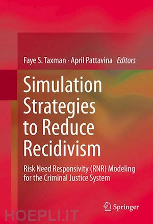 taxman faye s. (curatore); pattavina april (curatore) - simulation strategies to reduce recidivism