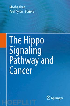 oren moshe (curatore); aylon yael (curatore) - the hippo signaling pathway and cancer