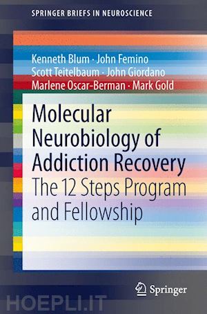 blum kenneth; femino john; teitelbaum scott; giordano john; oscar-berman marlene; gold mark - molecular neurobiology of addiction recovery