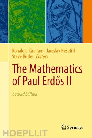 graham ronald l. (curatore); nešetril jaroslav (curatore); butler steve (curatore) - the mathematics of paul erdos ii