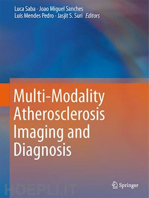 saba luca (curatore); sanches joão miguel (curatore); pedro luís mendes (curatore); suri jasjit s. (curatore) - multi-modality atherosclerosis imaging and diagnosis