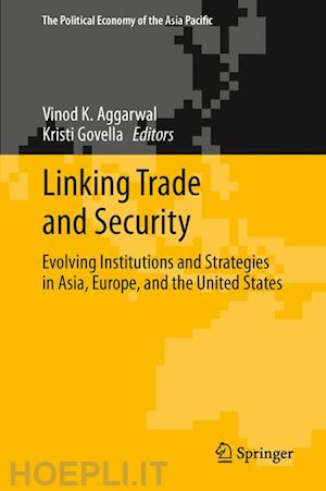 aggarwal vinod k. (curatore); govella kristi (curatore) - linking trade and security