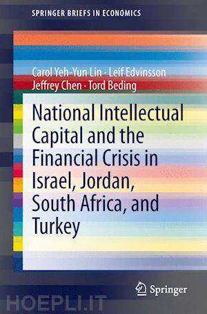 lin carol yeh-yun; edvinsson leif; chen jeffrey; beding tord - national intellectual capital and the financial crisis in israel, jordan, south africa, and turkey