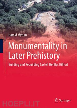 mytum harold - monumentality in later prehistory