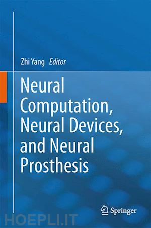 yang zhi (curatore) - neural computation, neural devices, and neural prosthesis