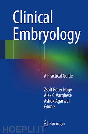 nagy zsolt peter (curatore); varghese alex c. (curatore); agarwal ashok (curatore) - clinical embryology