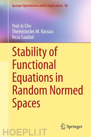 cho yeol je; rassias themistocles m.; saadati reza - stability of functional equations in random normed spaces