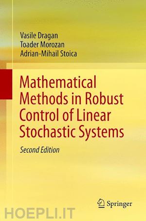 dragan vasile; morozan toader; stoica adrian-mihail - mathematical methods in robust control of linear stochastic systems