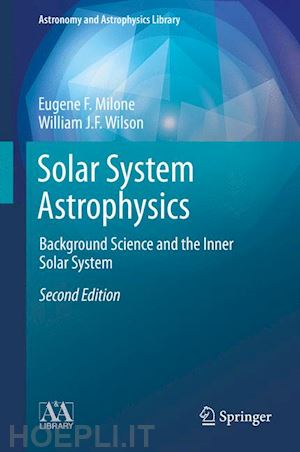 milone eugene f.; wilson william j.f. - solar system astrophysics