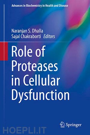 dhalla naranjan s. (curatore); chakraborti sajal (curatore) - role of proteases in cellular dysfunction