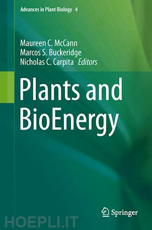 mccann maureen c. (curatore); buckeridge marcos s. (curatore); carpita nicholas c. (curatore) - plants and bioenergy