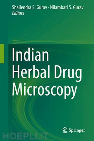 gurav shailendra s. (curatore); gurav nilambari s. (curatore) - indian herbal drug microscopy