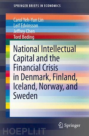 lin carol yeh-yun; edvinsson leif; chen jeffrey; beding tord - national intellectual capital and the financial crisis in denmark, finland, iceland, norway, and sweden