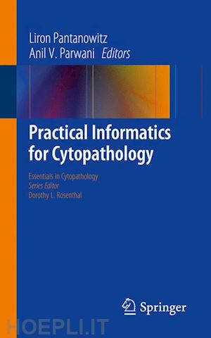 pantanowitz liron (curatore); parwani anil v. (curatore) - practical informatics for cytopathology