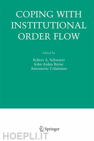 schwartz robert a. (curatore); byrne john aidan (curatore); colaninno antoinette (curatore) - coping with institutional order flow