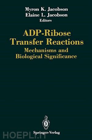 jacobson myron k. (curatore); jacobson elaine l. (curatore) - adp-ribose transfer reactions