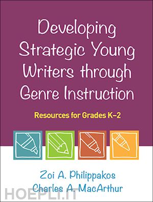 philippakos zoi a.; macarthur charles a. - developing strategic young writers through genre instruction