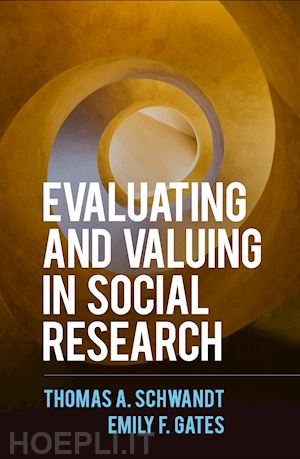 schwandt thomas a.; gates emily f. - evaluating and valuing in social research