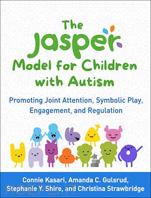 kasari connie; gulsrud amanda c.; shire stephanie y.; strawbridge christina - the jasper model for children with autism