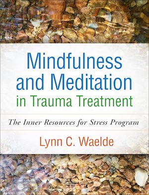 waelde lynn c. - mindfulness and meditation in trauma treatment