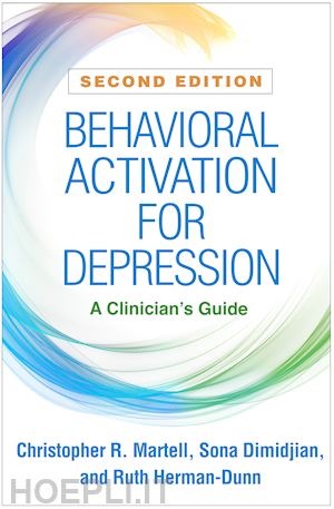 martell christopher r.; dimidjian sona; herman-dunn ruth - behavioral activation for depression, second edition