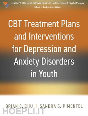 chu brian c.; pimentel sandra s. - cbt treatment plans and interventions for depression and anxiety disorders in youth