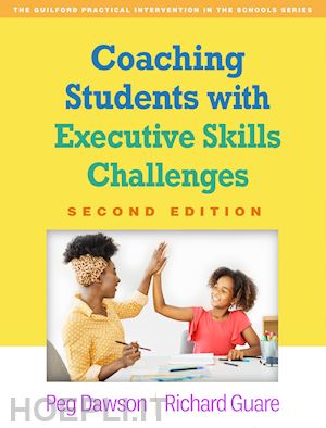 dawson peg; guare richard - coaching students with executive skills challenges, second edition