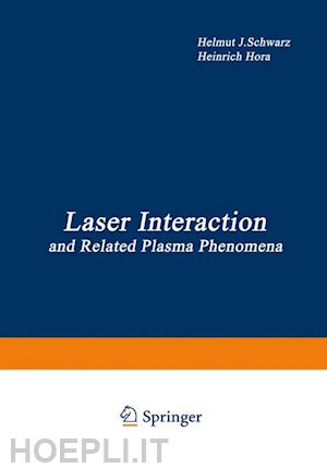 schwarz helmut j.; hora heinrich - laser interaction and related plasma phenomena