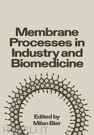 bier milan (curatore) - membrane processes in industry and biomedicine