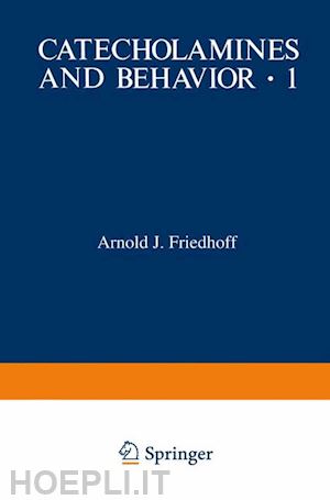 friedhoff arnold j. - catecholamines and behavior · 1
